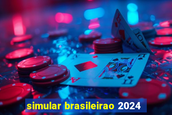 simular brasileirao 2024